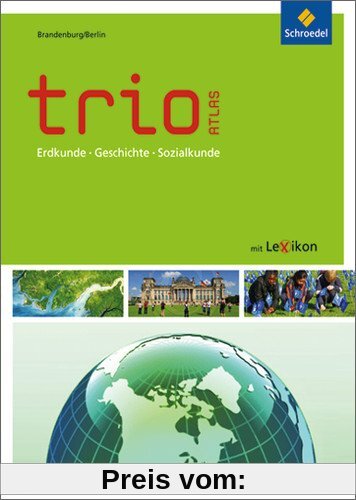 Trio Atlas für Erdkunde, Geschichte und Politik - Ausgabe 2011: Brandenburg / Berlin